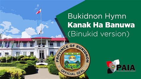 Bukidnon Hymn: Kanak Ha Banuwa (Binukid version) .